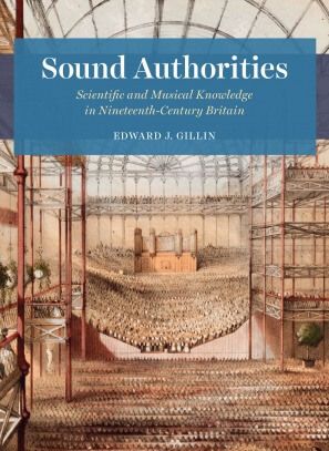 Sound Authorities: Scientific and Musical Knowledge in Nineteenth-Century Britain